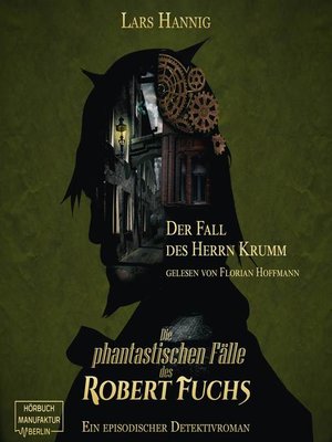 cover image of Der Fall des Herrn Krumm--Ein Fall für Robert Fuchs--Steampunk-Detektivgeschichte, Band 1